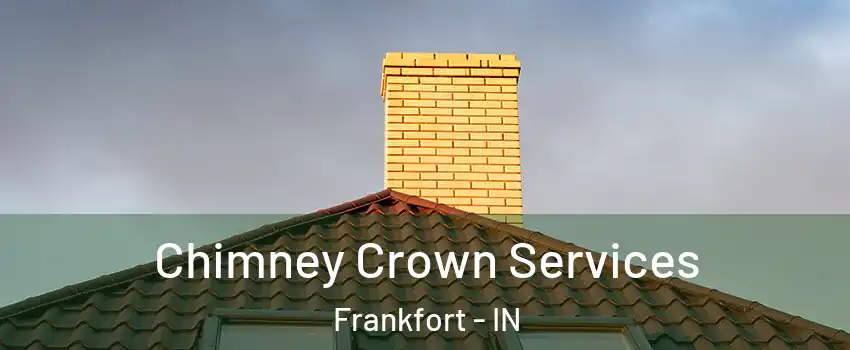  Chimney Crown Services Frankfort - IN