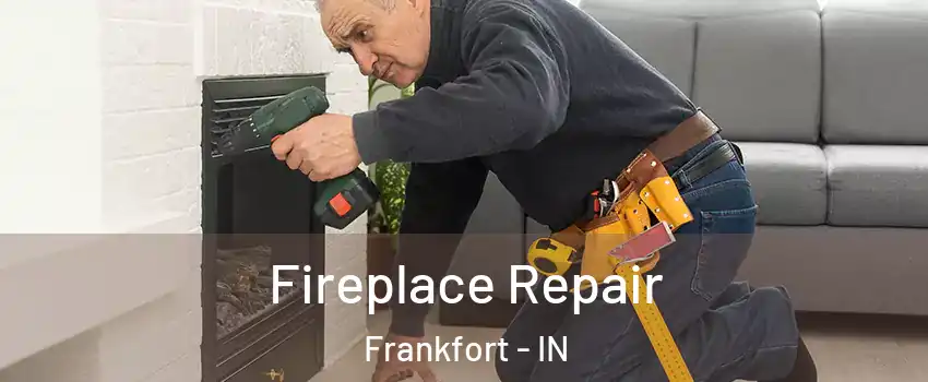  Fireplace Repair Frankfort - IN